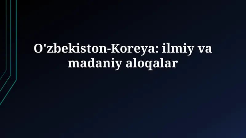 O'zbekiston-Koreya: ilmiy vamadaniyaloqalar