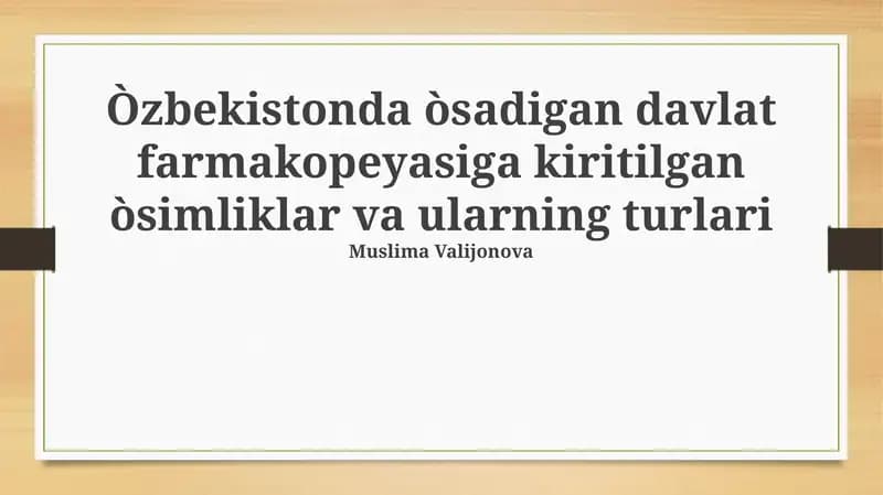 O'zbekiston Davlat farmakopeyasiga kiritilgan o'simliklar: Umumiy tavsif