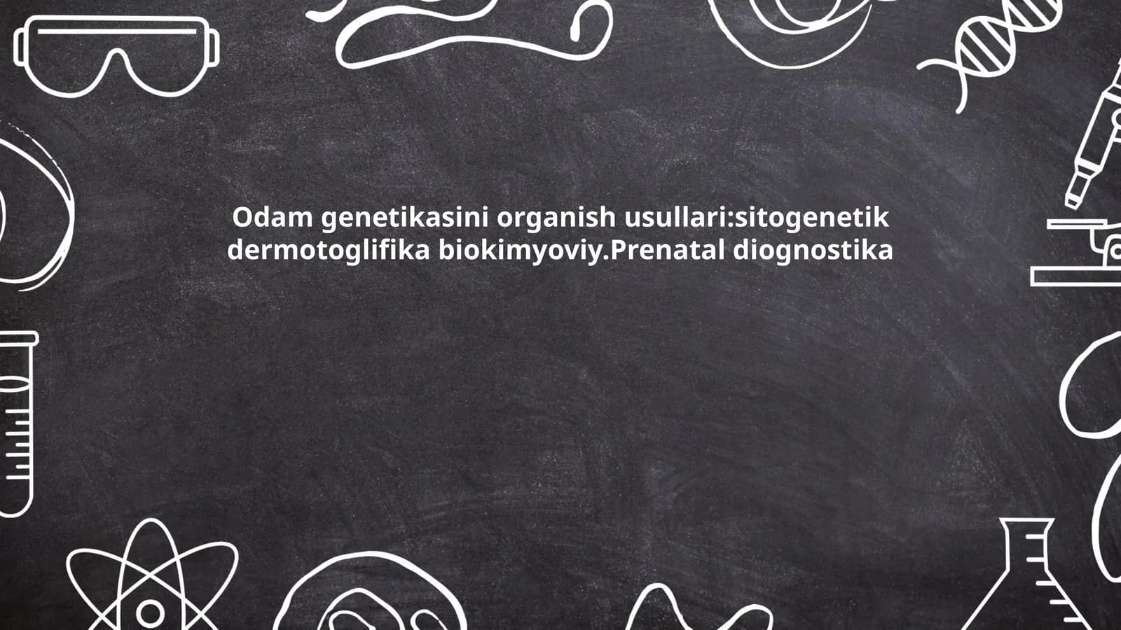 Odam genetikasini organish usullari:sitogenetik dermotoglifika biokimyoviy.Prenatal diognostika