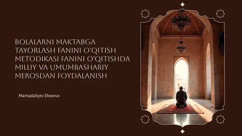 BOLALARNI MAKTABGA TAYORLASH FANINI O'QITISH METODIKASI FANINI O'QITISHDA MILLIY VA UMUMBASHARIY MEROSDAN FOYDALANISH.pptx