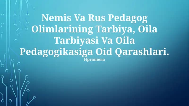 Nemis Va Rus Pedagog Olimlarining Tarbiya, Oila Tarbiyasi Va Oila Pedagogikasiga Oid Qarashlari