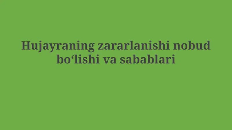 Hujayraning zararlanishi nobud boʻlishivasabablari
