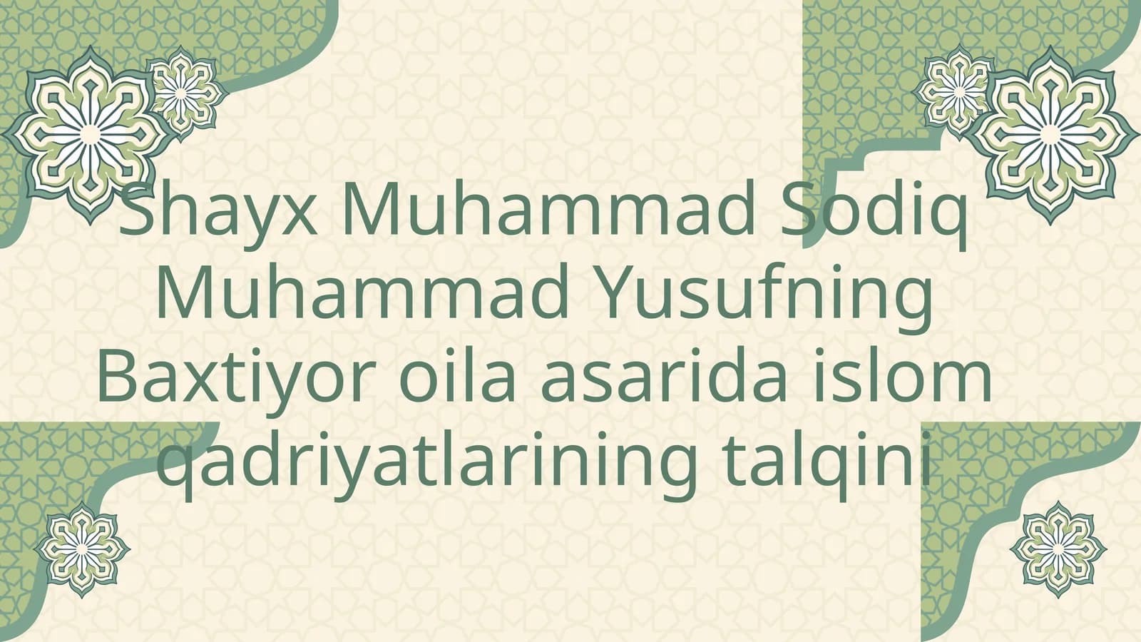 Shayx Muhammad Sodiq Muhammad Yusufning Baxtiyor oila asarida islom qadriyatlarining talqini