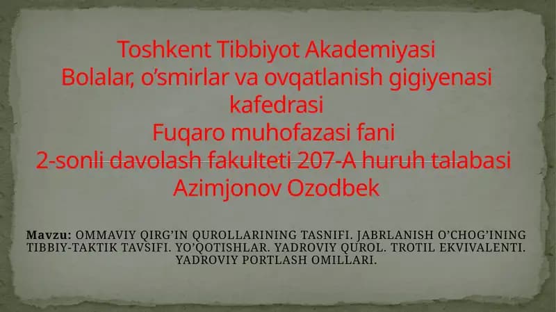 OMMAVIY QIRG’IN QUROLLARINING TASNIFI. JABRLANISH O’CHOG’ININGTIBBIY-TAKTIK TAVSIFI.YO’QOTISHLAR.YADROVIY QUROL.TROTIL EKVIVALENTI.YADROVIY PORTLASH OMILLARI