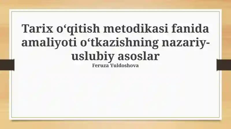 Tarix oʻqitish metodikasi fanida amaliyoti oʻtkazishning nazariy- uslubiy asoslar