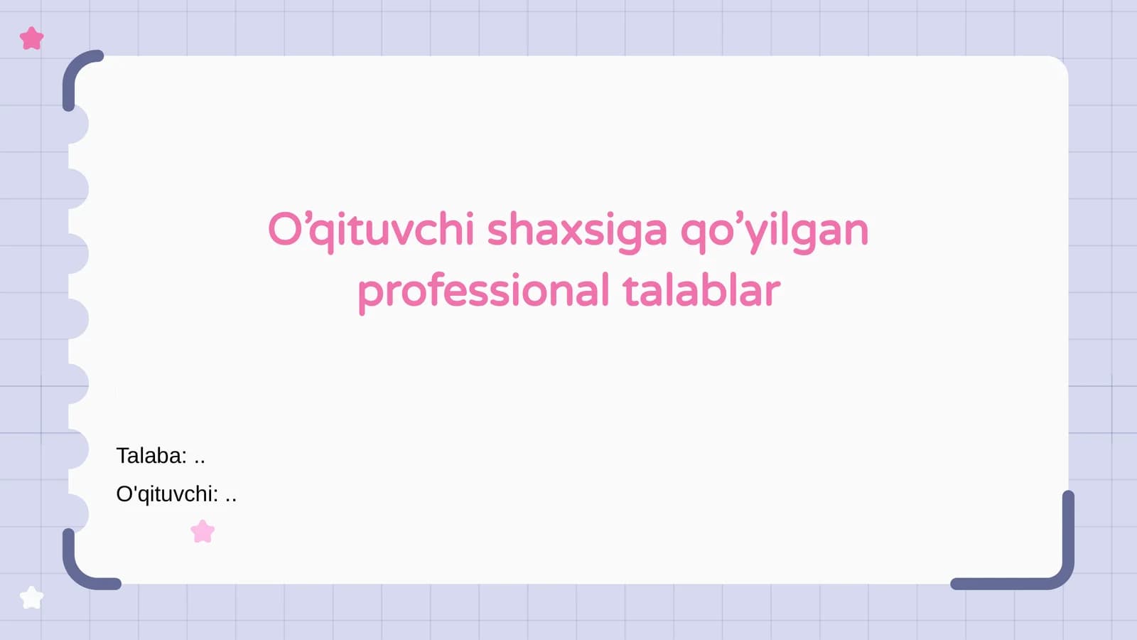 O’qituvchi shaxsiga qo’yilgan professional talablar
