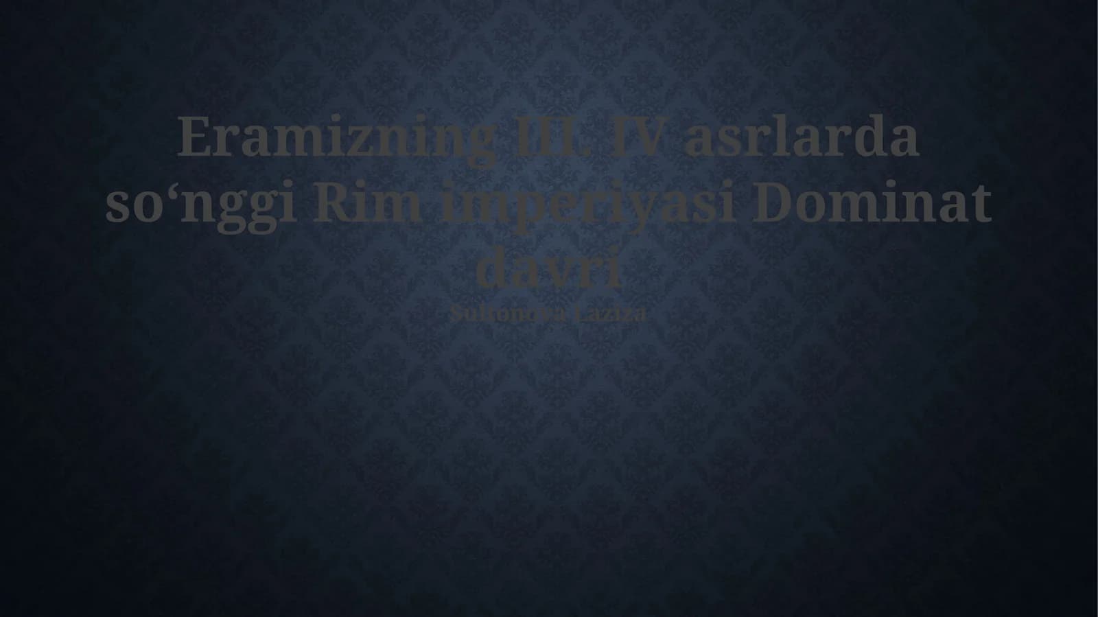 Eramizning III. IV asrlarda soʻnggi Rim imperiyasi Dominat davri