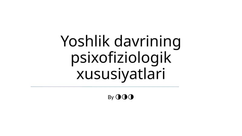 Yoshlik davrining psixofiziologik xususiyatlari