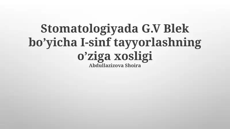 Stomatologiyada G.V Blek bo’yicha I-sinf tayyorlashning o’ziga xosligi