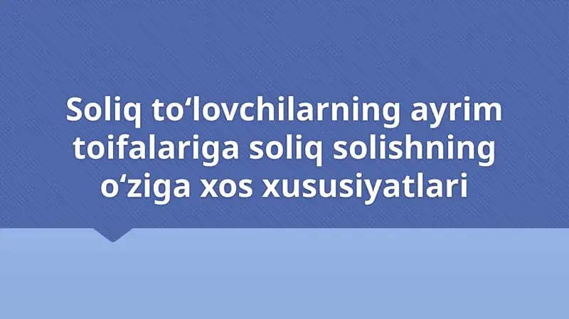 Soliqto‘lovchilarning aydovsiz to‘ifalariga soliq solishning o‘ziga xos xususiyatlari