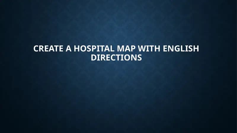 Create a hospital map with English directions