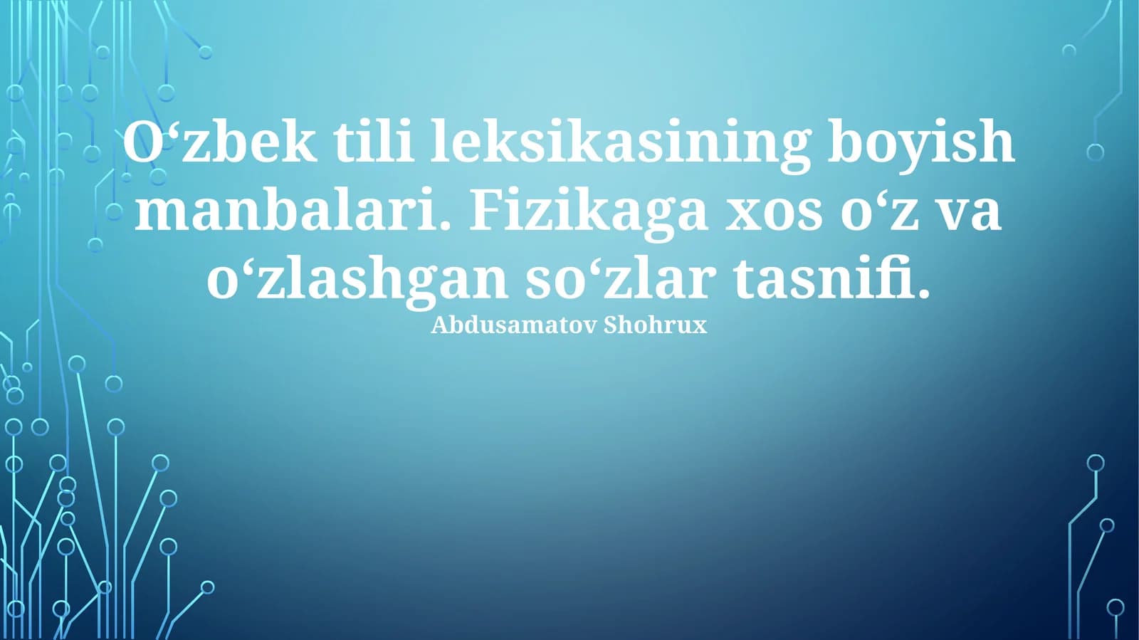 O‘zbek tili leksikasining boyish manbalari. Fizikaga xos o‘z va o‘zlashgan so‘zlar tasnifi