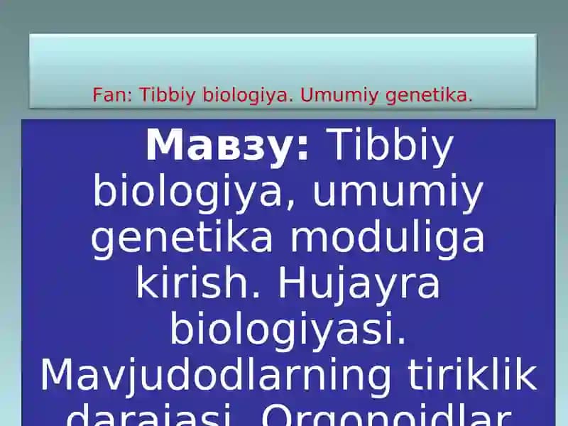 Tibbiy biologiya. Umumiy genetika.