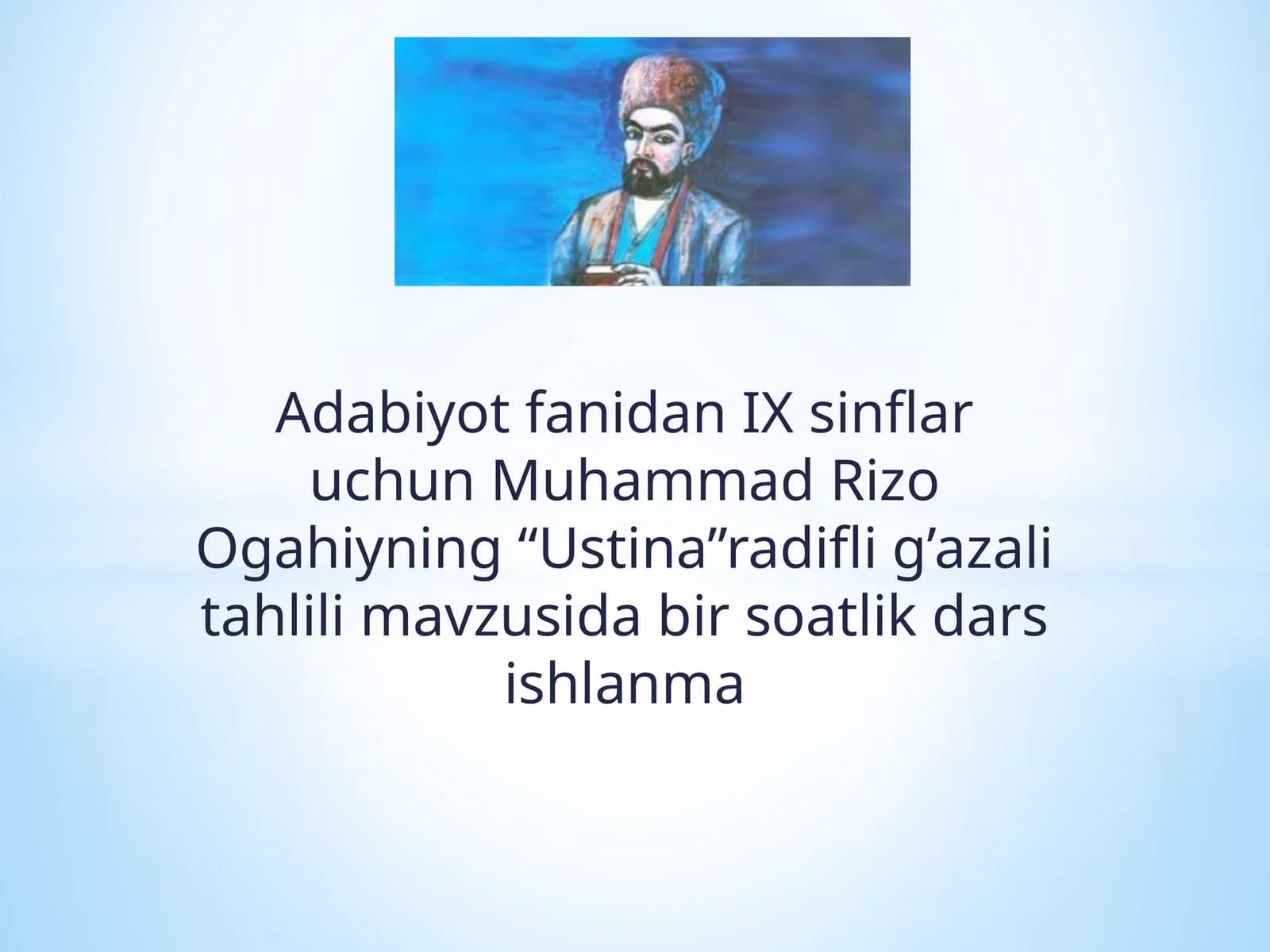 9-sinf Adabiyot Ogahiy - Ustina Radifli g'azal tahlili dars taqdimot