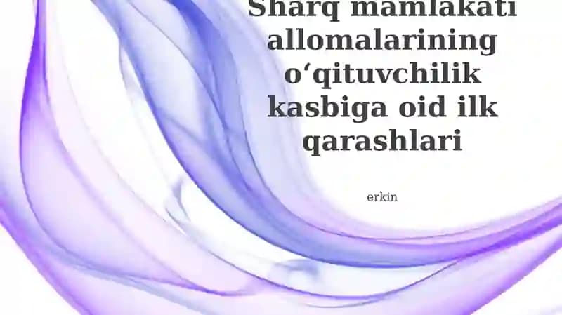 Sharq pedagogikasining g'oyalari: tarixiy tahlil