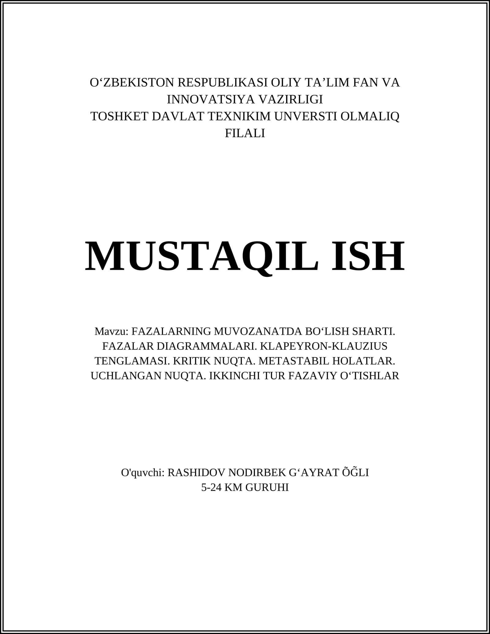 FАZАLАRNING MUVОZАNАTDА BO‘LISH SHАRTI. FАZАLАR DIАGRАMMАLАRI. KLАPЕYRОN-KLАUZIUS TЕNGLАMАSI. KRITIK NUQTА. MЕTАSTАBIL HОLАTLАR. UCHLАNGАN NUQTА. IKKINCHI TUR FАZАVIY O‘TISHLAR