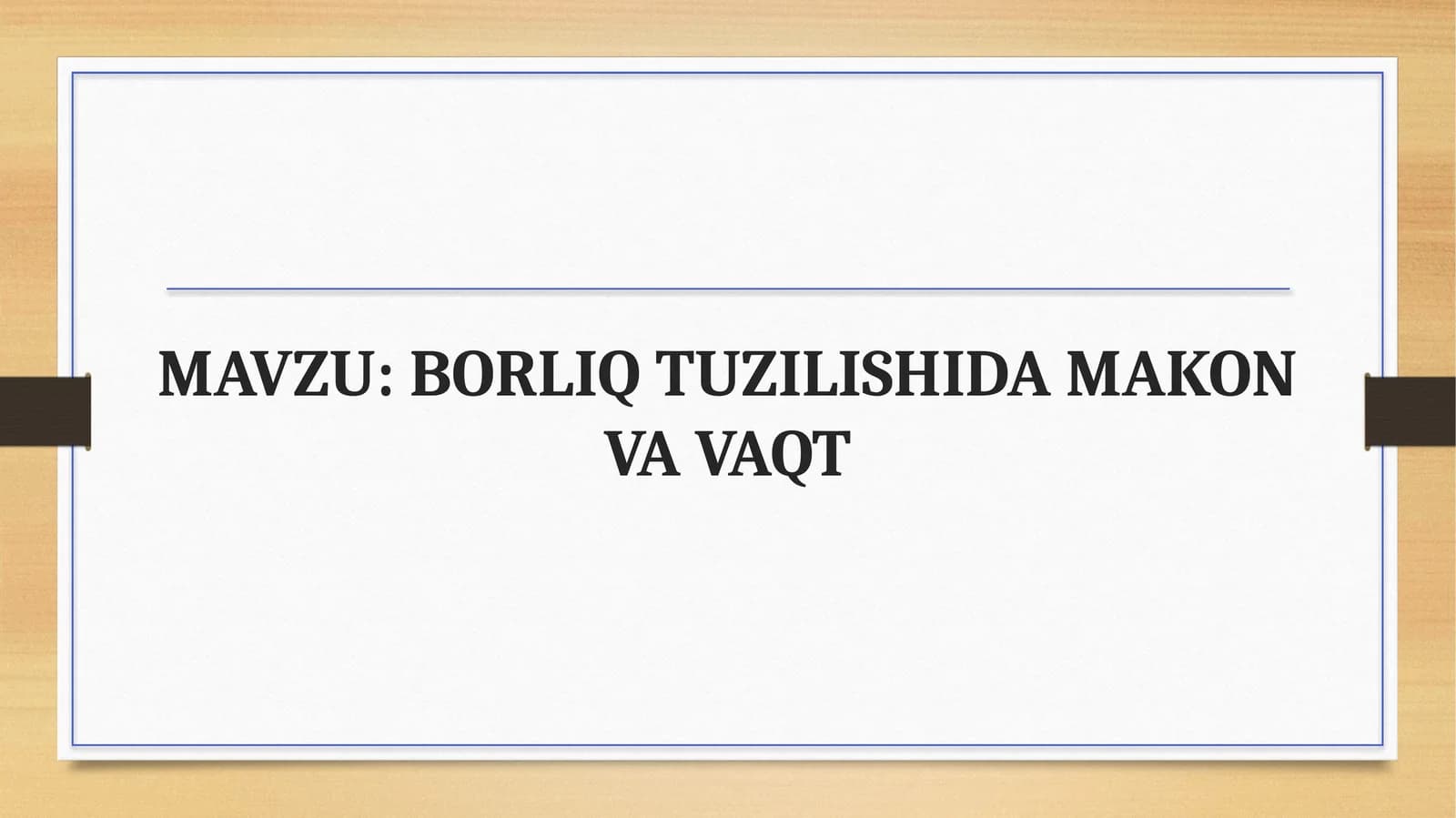 BORLIQ TUZILISHIDA MAKON VA VAQT