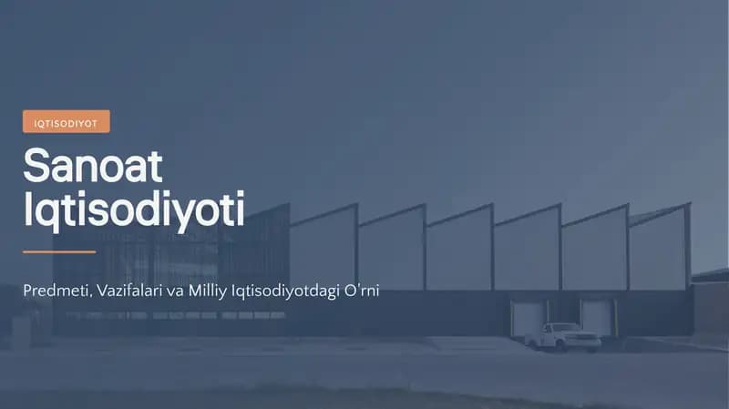 Sanoat Iqtisodiyoti Predmeti, Vazifalari va Milliy Iqtisodiyotdagi O'rni