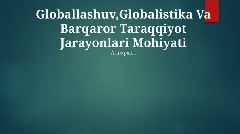 Globallashuv,Globalistika Va Barqaror Taraqqiyot Jarayonlari Mohiyati