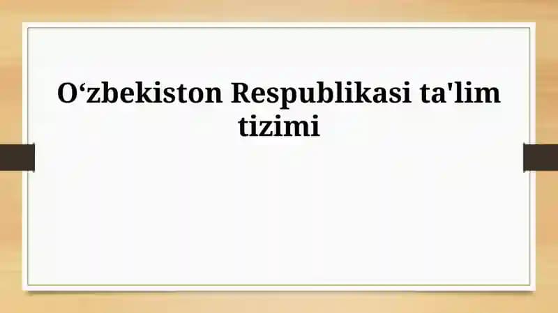O'zbekiston Respublikasi ta'lim tizimi