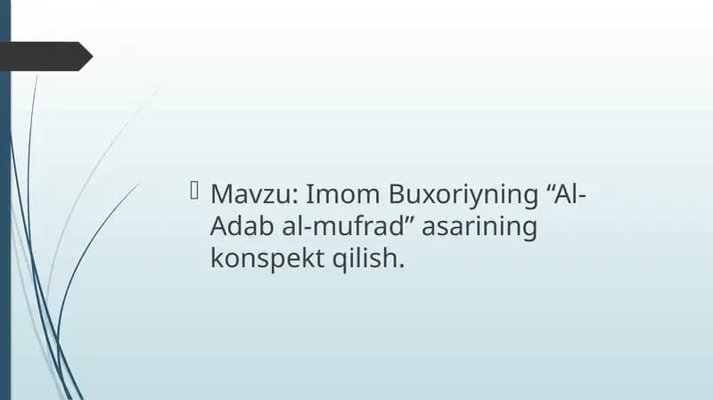 Imom Buxoriyning “Al-Adab al-mufrad” asarining konspekt qilish