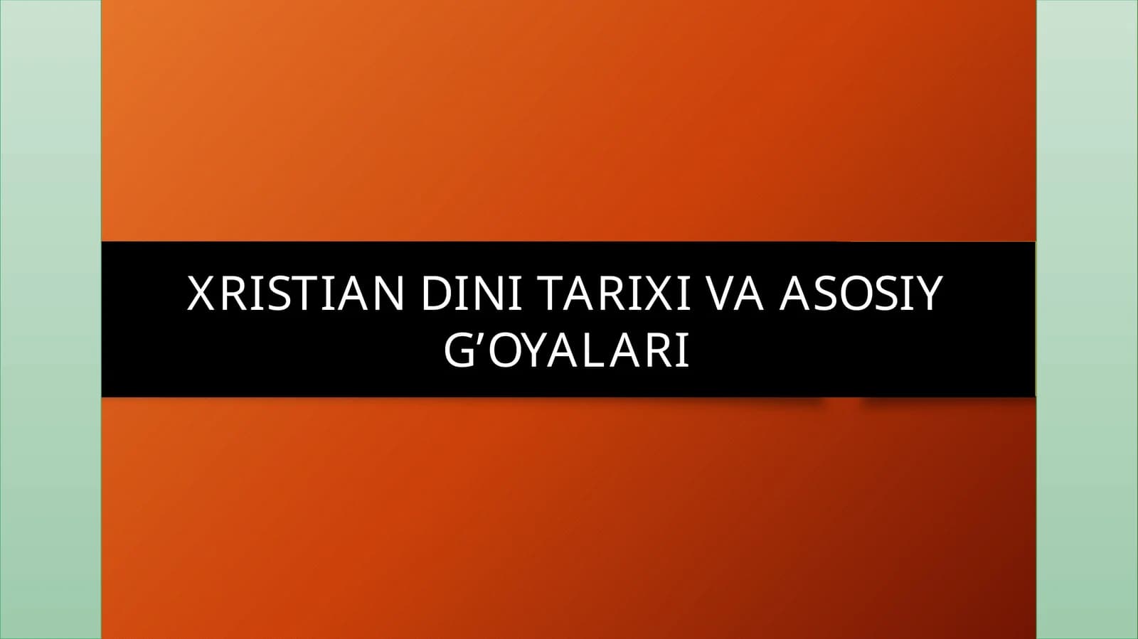 XRISTIAN DINI TARIXI VA ASOSIY G’OYALARI