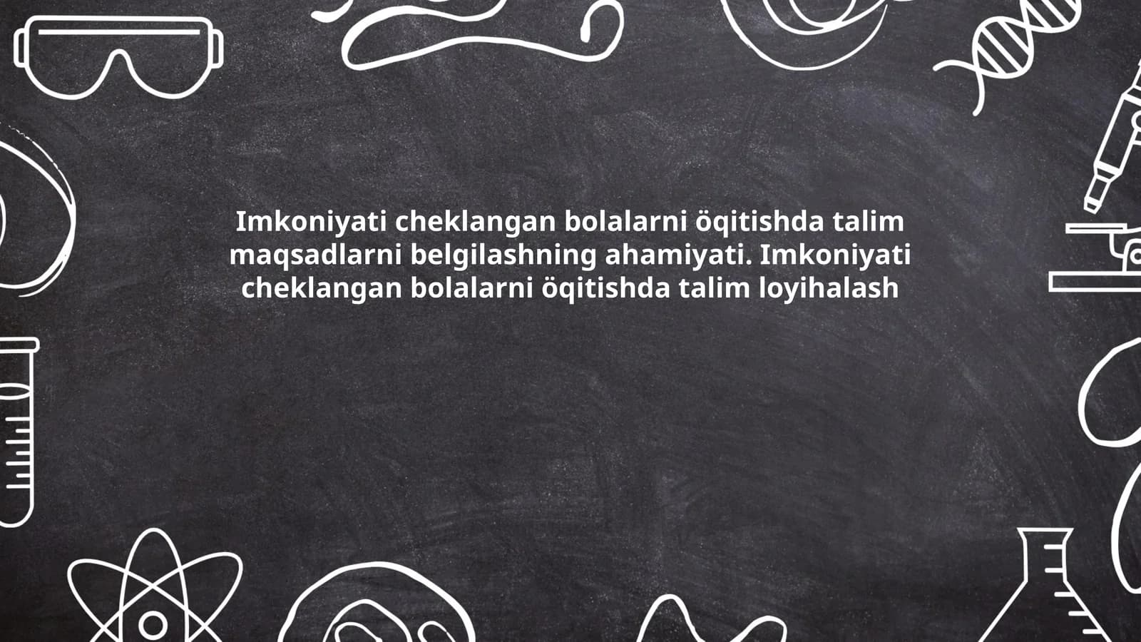 Imkoniyati cheklangan bolalarni o'qitishda ta'lim maqsadlarni belgilashning ahamiyati. Imkoniyati cheklangan bolalarni o'qitishda ta'lim loyihalash