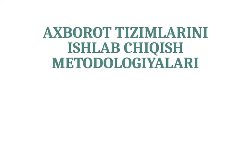 Axborot tizimlarini ishlab chiqish metodologiyalari