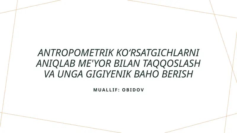 Antropometrik koʻrsatgichlarni aniqlab me'yor bilan taqqoslash va unga gigiyenik baho berish
