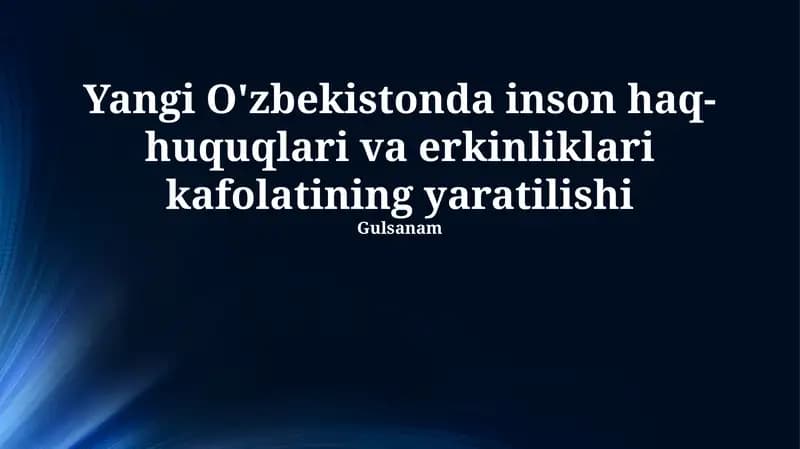 Yangi O'zbekistonda inson haq-huquqlari va erkinliklari kafolatining yaratilishi
