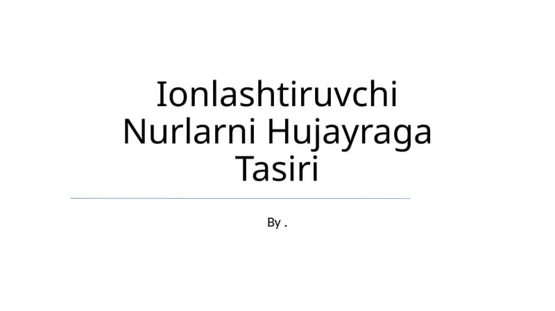 Ionlashtiruvchi Nurlarni Hujayraga Tasiri