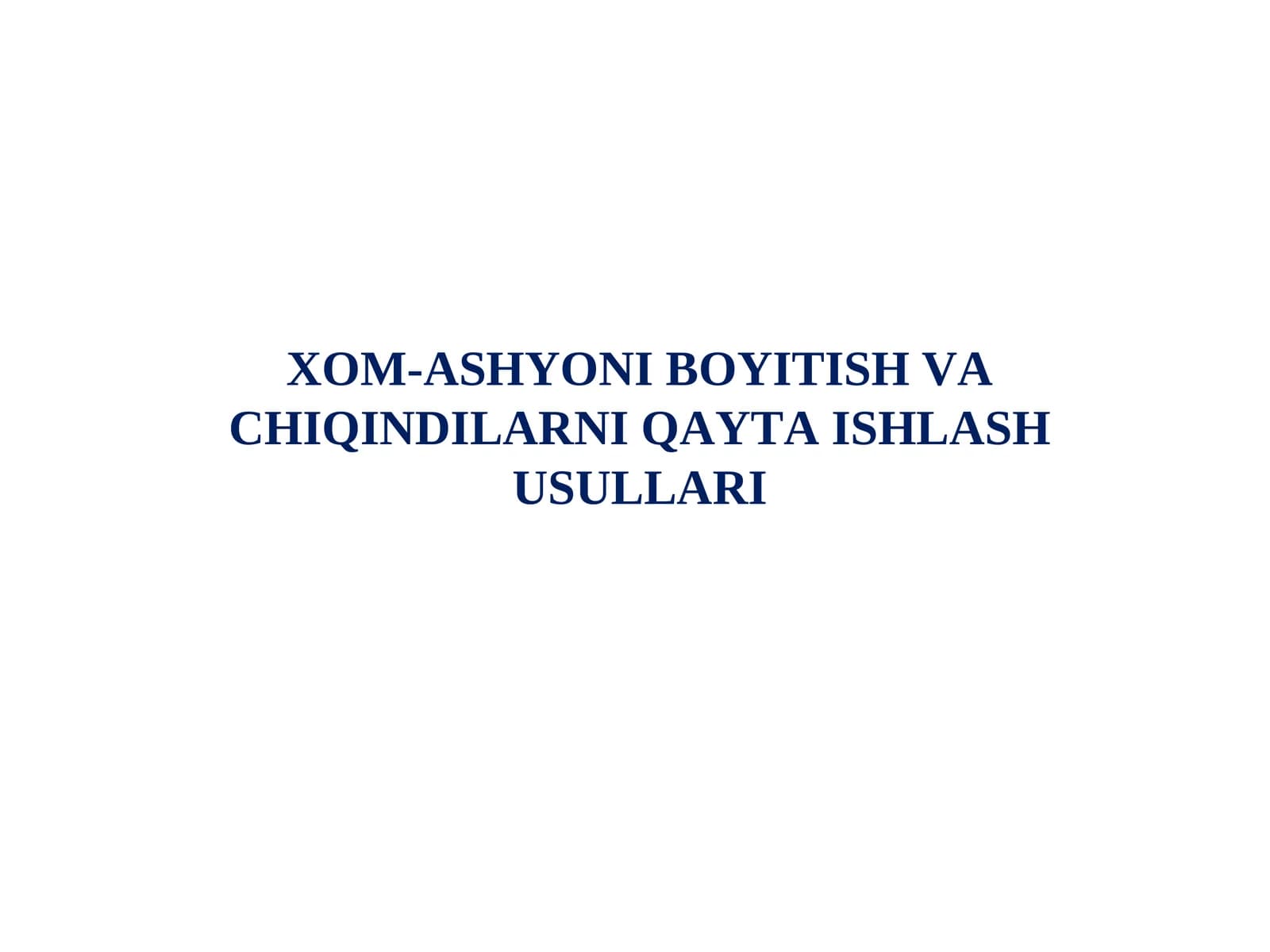 XOM-ASHYONI BOYITISH VA CHIQINDILARNI QAYTA ISHLASH USULLARI