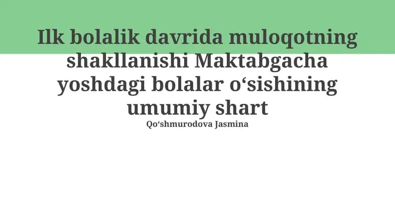 Muloqotning shakllanishi Maktabgacha yoshdagi bolalar oʻsishining umumiy shart