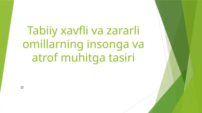 Tabiiy xavfli va zararli omillarning insonga va atrof muhitga tasiri