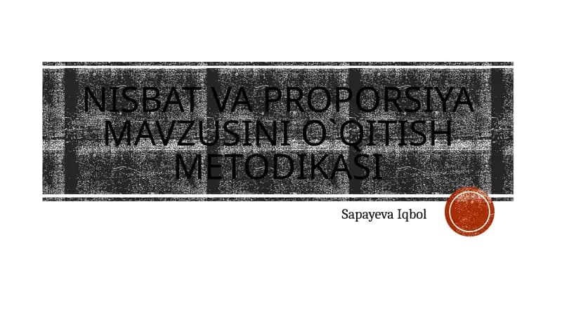 Nisbat va proporsiya mavzusi ni o`qitish metodikasi