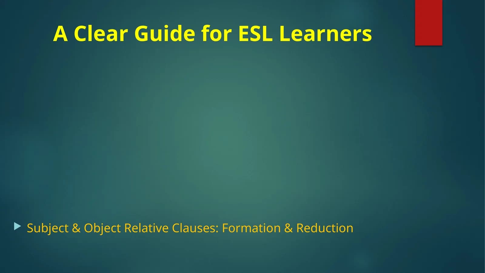 Subject & Object Relative Clauses: Formation & Reduction