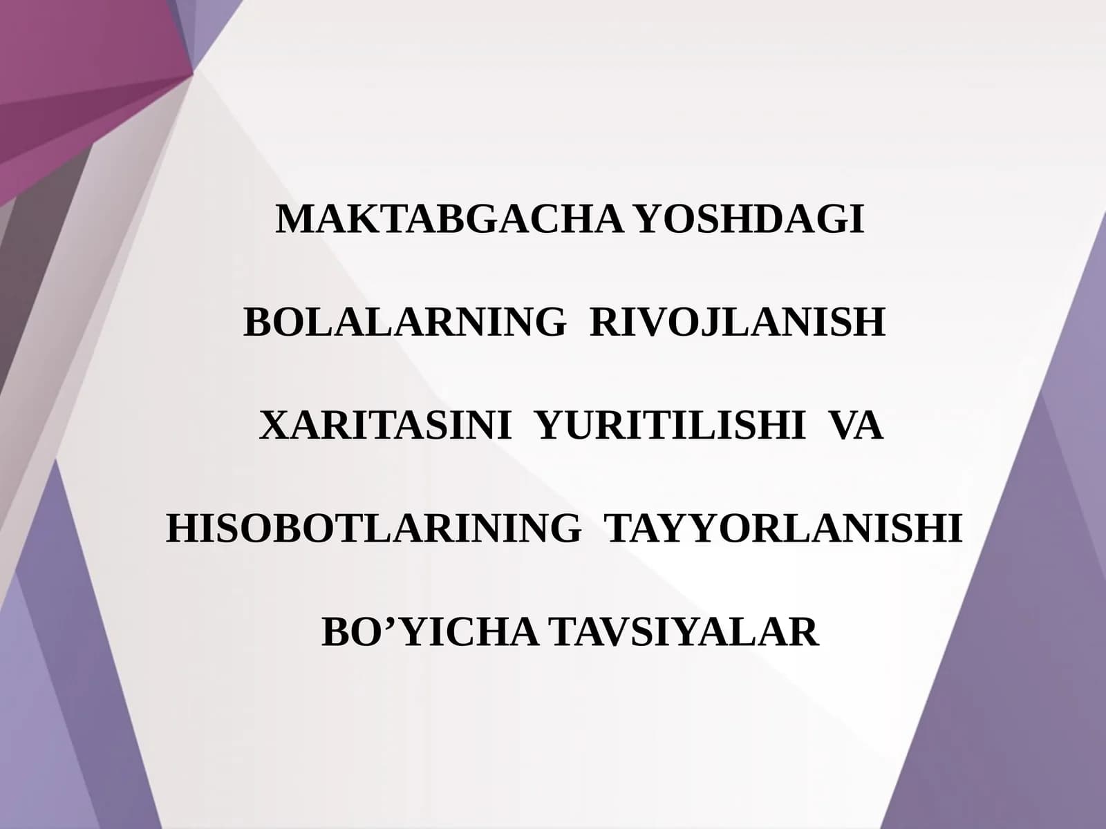 MAKTABGACHA YOSHDAGI BOLALARNING RIVOJLANISH XARITASINI YURITILISHI VA HISOBOTLARINING TAYYORLANISHI BO’YICHA TAVSIYALAR