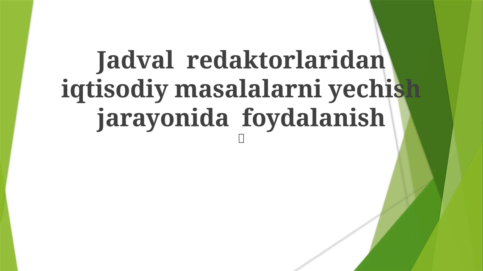 Jadval redaktorlaridan iqtisodiy masalalarni yechish jarayonida foydalanish