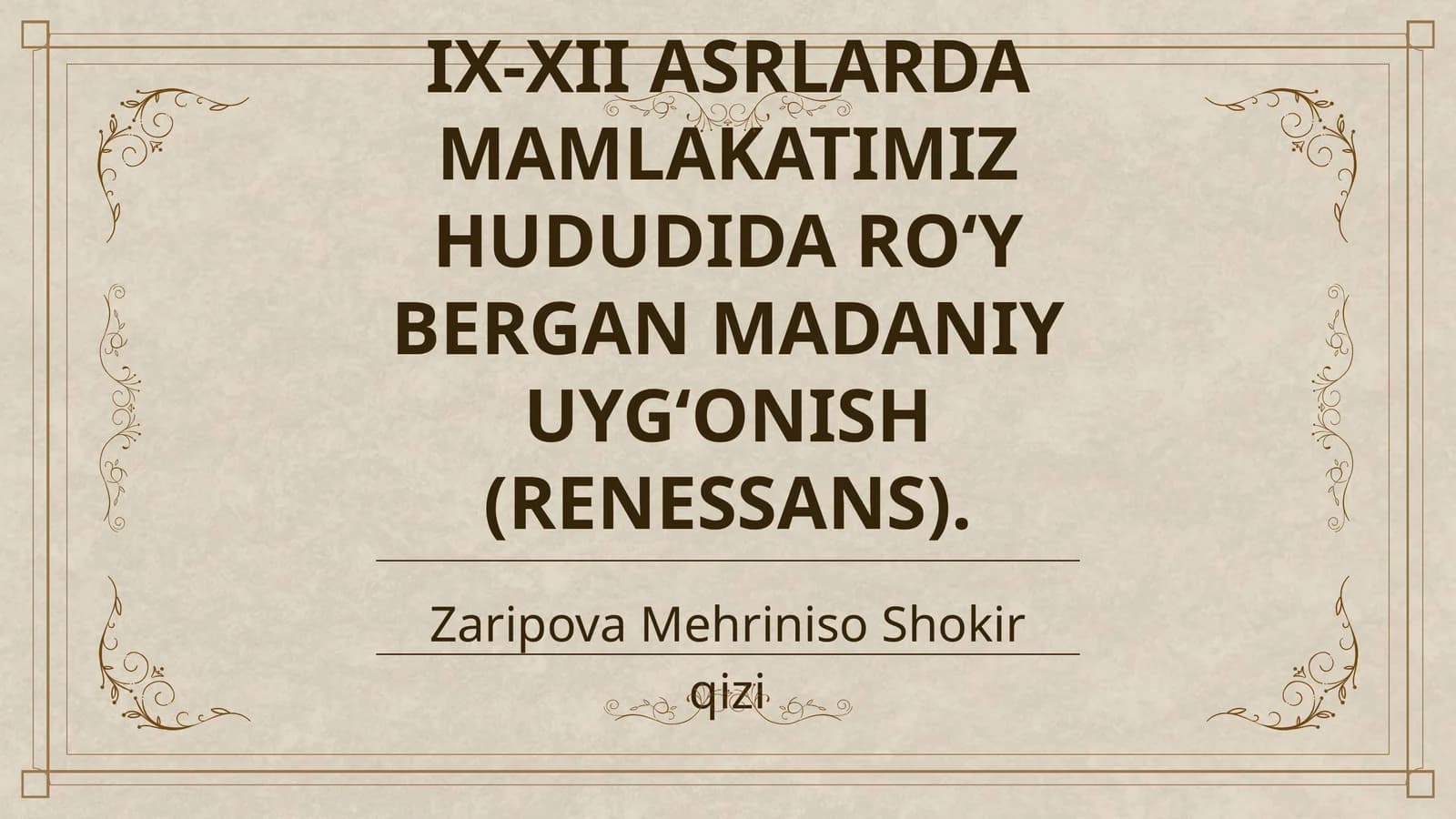IX-XII ASRLARDA MAMLAKATIMIZ HUDUDIDA RO‘Y BERGAN MADANIY UYG‘ONISH (RENESSANS)