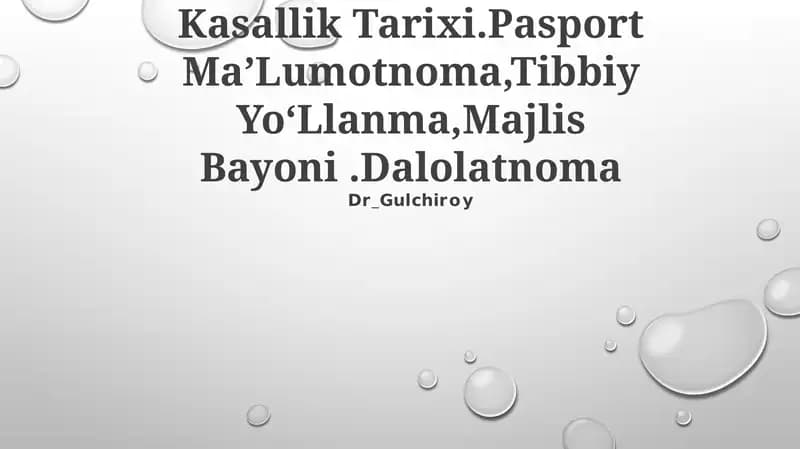Kasallik Tarixi.Pasport MaʼLumotnoma,Tibbiy YoʻLlanma,Majlis Bayoni.Dalolatnoma