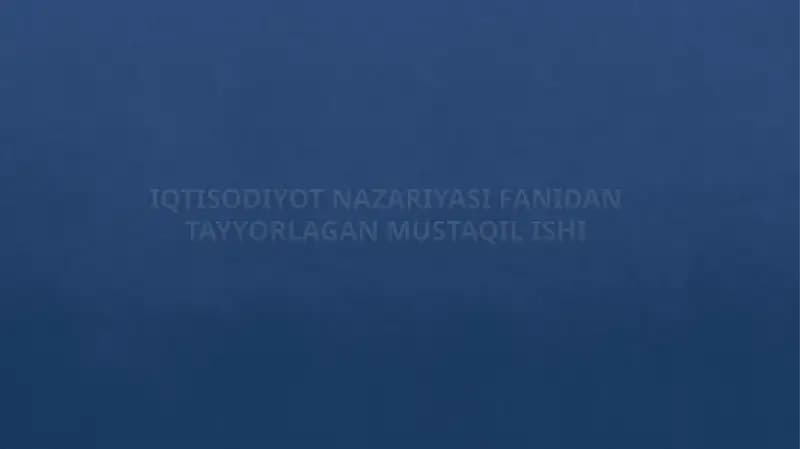 IQTISODIYOT NAZARIYASI FANIDANTAYYORLAGAN MUSTAQIL ISHI
