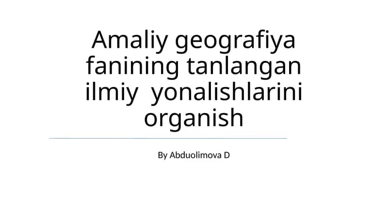 Amaliy geografiya fanining tanlangan ilmiy yonalishlarini organish