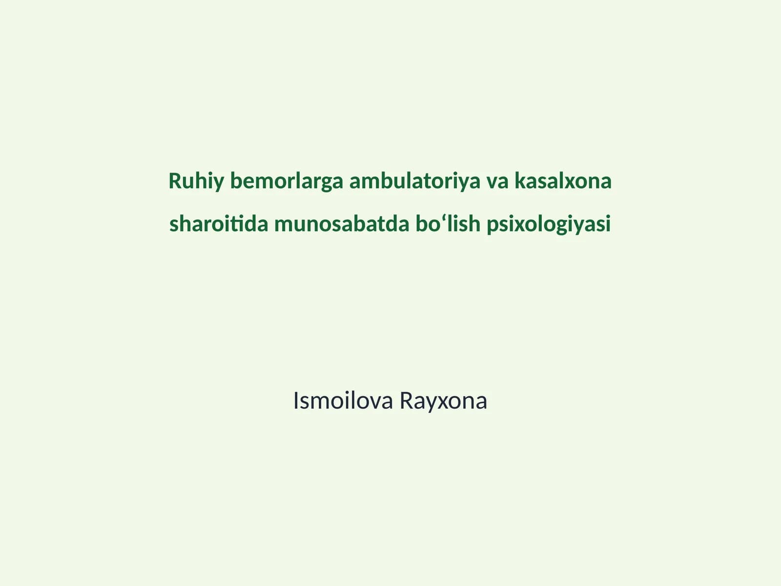 Ruhiy bemorlarga ambulatoriya va kasalxona sharoitida munosabatda bo‘lish psixologiyasi