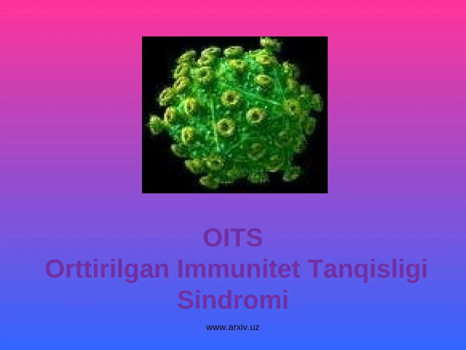 OITSOrttirilgan Immunitet Tanqisligi Sindromi