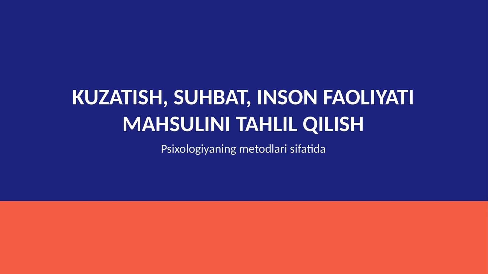Kuzatish, suhbat, inson faoliyati mahsulini tahlil qilish Psixologiyaning metodlari sifatida