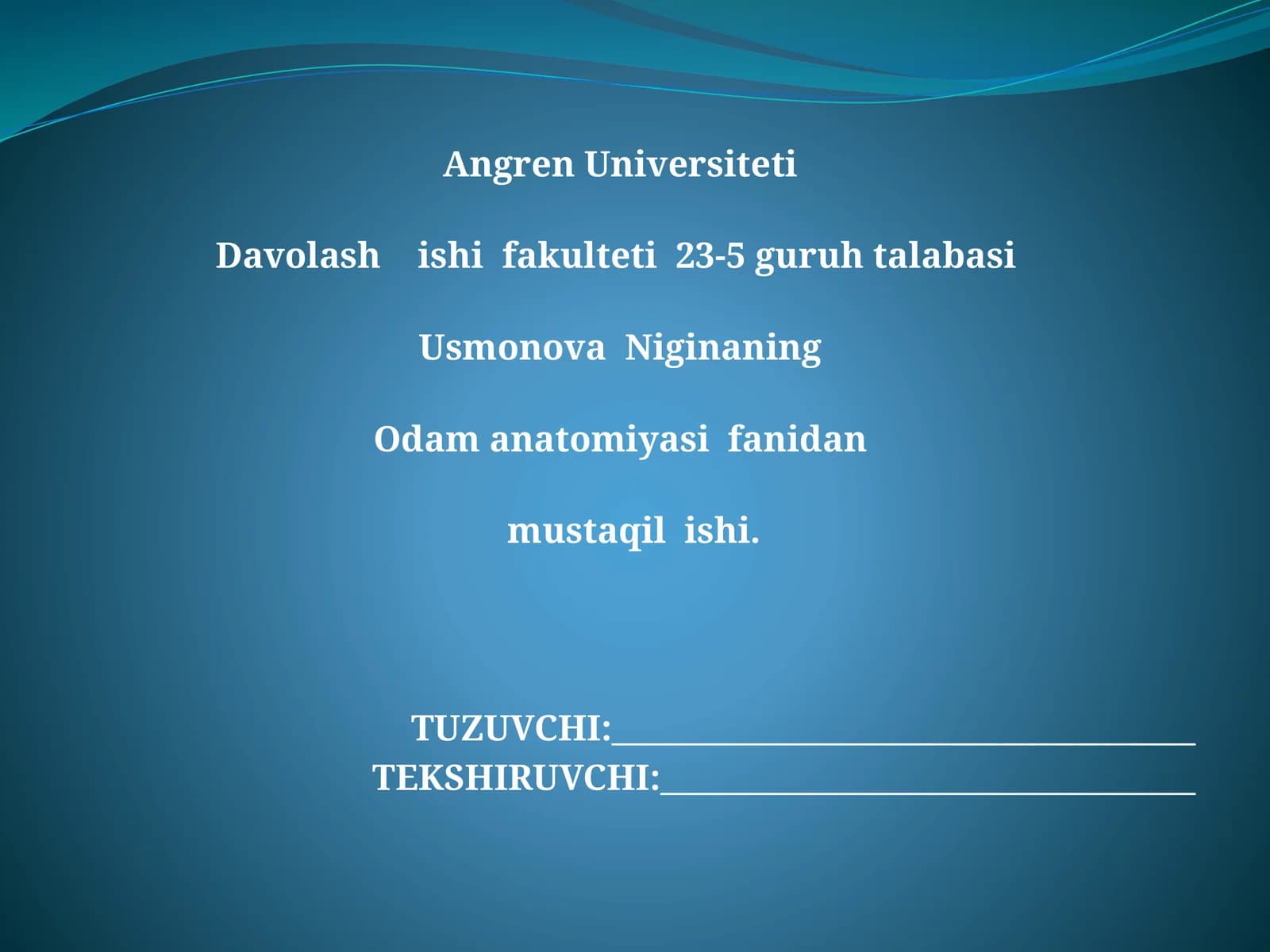 Usmonova Nigina odam anatomiyasi fanidan mustaqil ishi