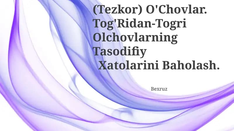 Tog'Ridan-To'G'Ri (Tezkor) O'Chovlar. Tog'Ridan-Togri Olchovlarning Tasodifiy Xatolarini Baholash