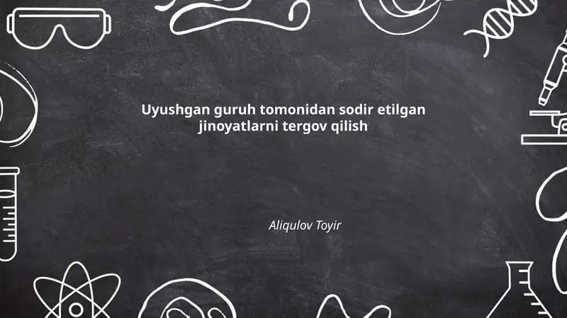 Uyushgan guruh tomonidan sodir etilgan jinoyatlarni tergov qilish