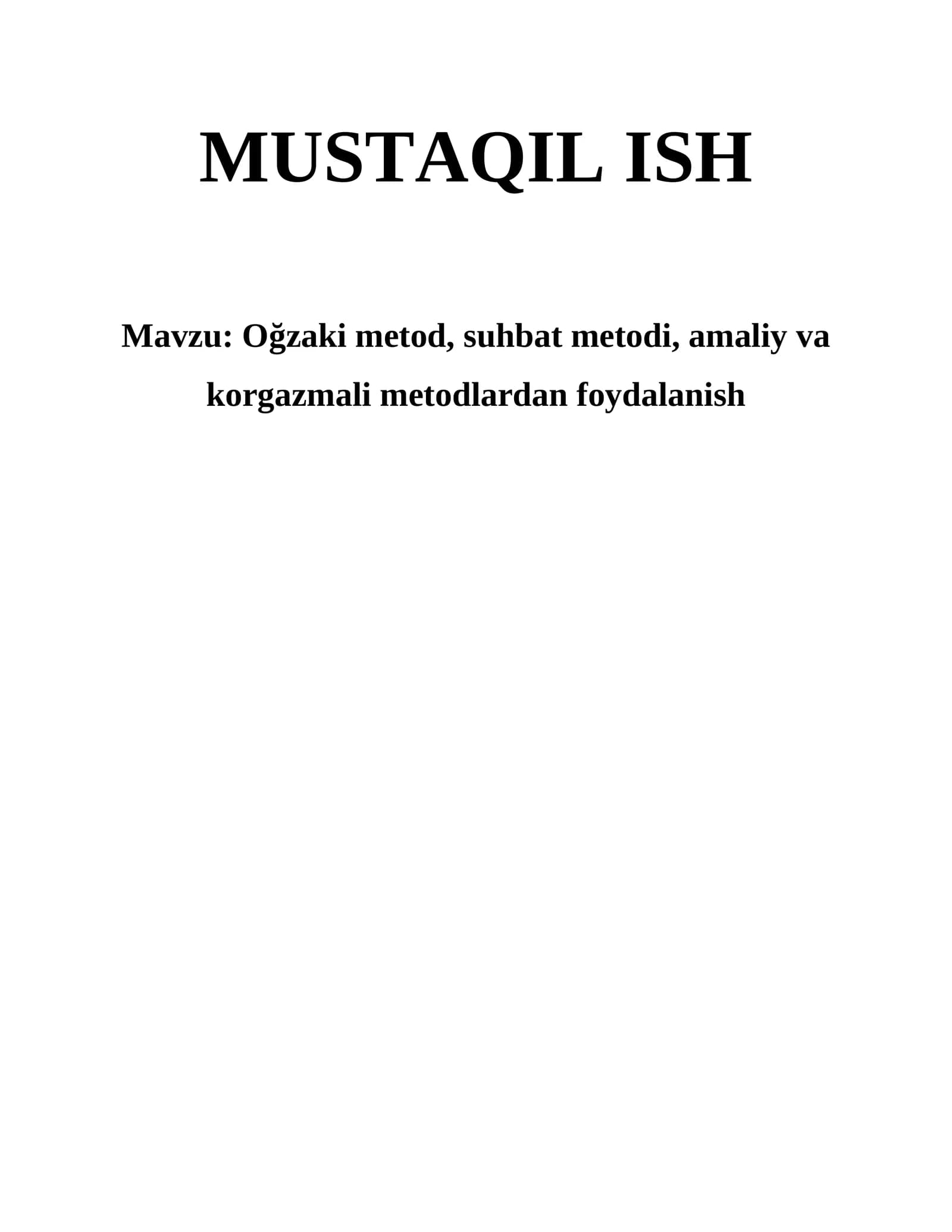 Ogzaki metod, suhbat metodi, amaliy va korgazmali metodlardan foydalanish