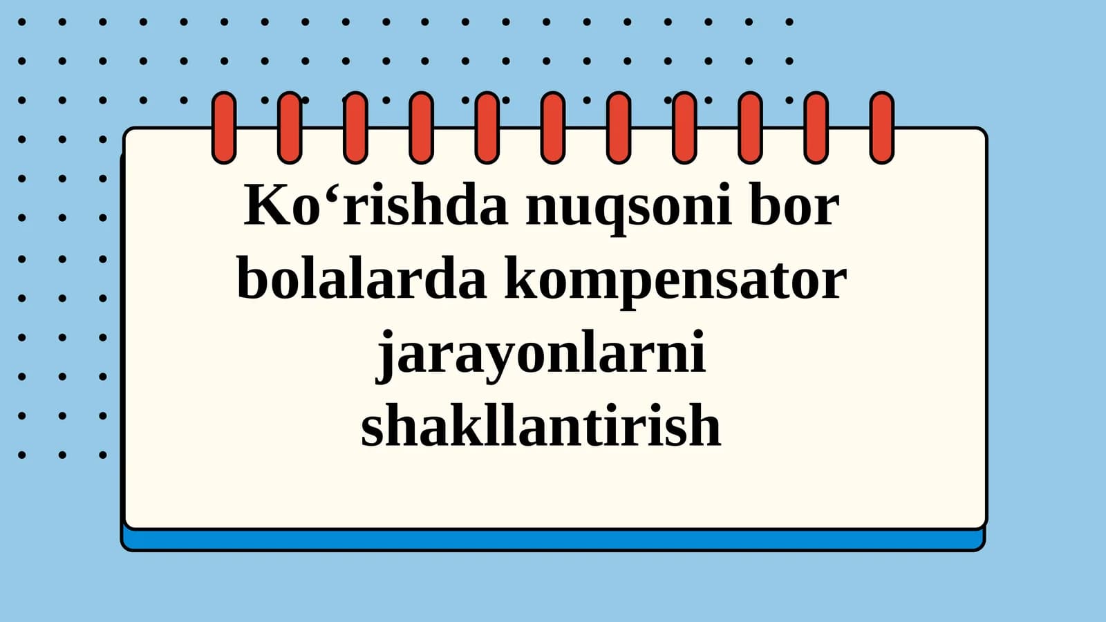 Ko‘rishda nuqsoni bor bolalarda kompensator jarayonlarni shakllantirish